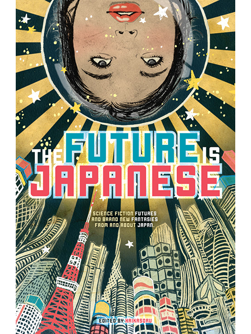 Title details for The Future Is Japanese by Various Edited by Haikasoru - Available